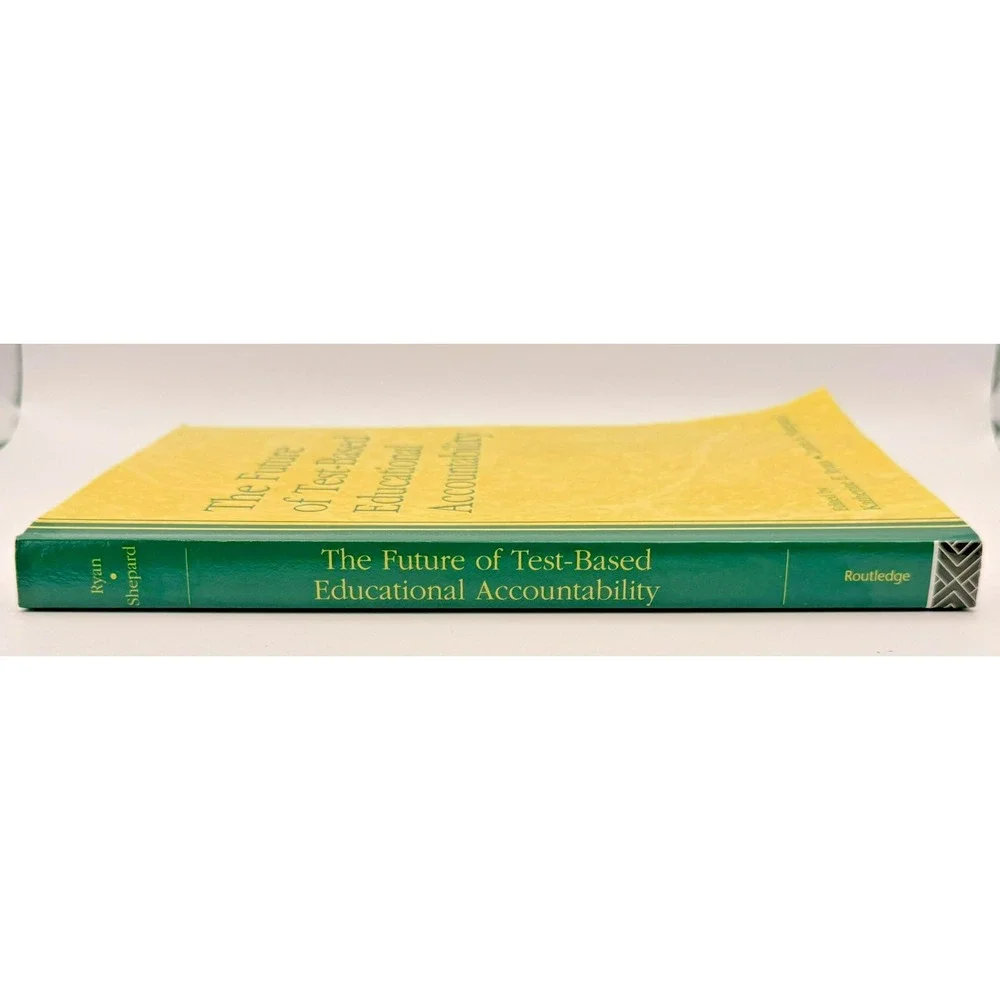 The Future of Test-Based Educational Accountability Ryan Shepard PB Routledge Ed